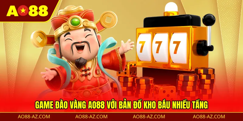 Game đào vàng AO88 với bản đồ kho báu nhiều tầng