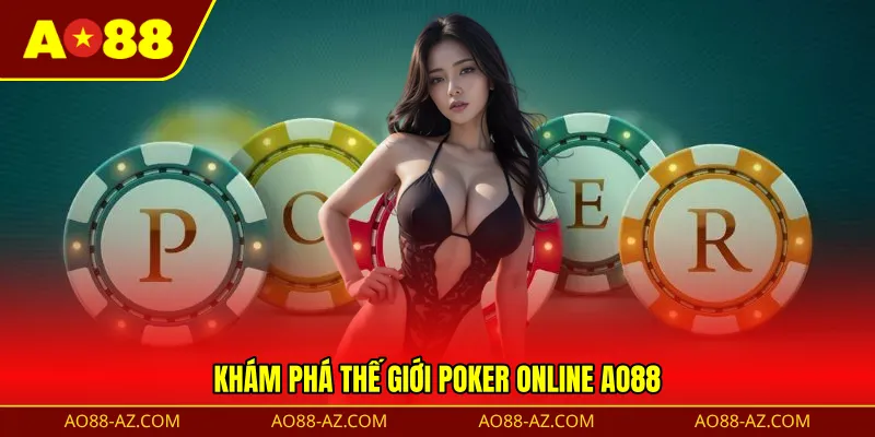 Khám phá thế giới poker online AO88