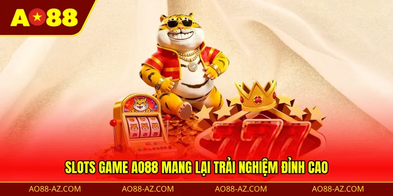 Slots game AO88 mang lại trải nghiệm đỉnh cao